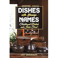 Dishes with Strange Names: Traditional British and Irish Food Dishes with Strange Names: Traditional British and Irish Food Hardcover Paperback