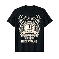 It's a HOLZER thing you wouldn't understand Gifts T-Shirt