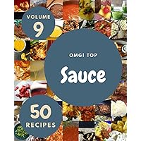 OMG! Top 50 Sauce Recipes Volume 9: A Sauce Cookbook You Will Need OMG! Top 50 Sauce Recipes Volume 9: A Sauce Cookbook You Will Need Paperback Kindle