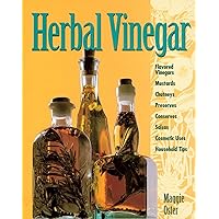 Herbal Vinegar: Flavored Vinegars, Mustards, Chutneys, Preserves, Conserves, Salsas, Cosmetic Uses, Household Tips Herbal Vinegar: Flavored Vinegars, Mustards, Chutneys, Preserves, Conserves, Salsas, Cosmetic Uses, Household Tips Paperback Kindle Hardcover Mass Market Paperback