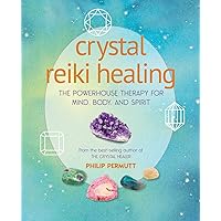 Crystal Reiki Healing: The powerhouse therapy for mind, body, and spirit Crystal Reiki Healing: The powerhouse therapy for mind, body, and spirit Paperback Kindle