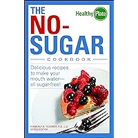 The No-Sugar Cookbook: Delicious Recipes to Make Your Mouth Water...all Sugar Free! (Healthy Plate) The No-Sugar Cookbook: Delicious Recipes to Make Your Mouth Water...all Sugar Free! (Healthy Plate) Paperback Kindle