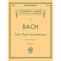 Bach Two-Part Inventions for the Piano (Schirmer's Library of Musical Classics, Vol.379) Bach Two-Part Inventions for the Piano (Schirmer's Library of Musical Classics, Vol.379) Paperback