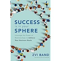 Success Is in Your Sphere: Leverage the Power of Relationships to Achieve Your Business Goals Success Is in Your Sphere: Leverage the Power of Relationships to Achieve Your Business Goals Audible Audiobook Hardcover Kindle