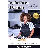 Popular Dishes of Barbados Made Easy: Caribbean Tips from My Father's Kitchen Popular Dishes of Barbados Made Easy: Caribbean Tips from My Father's Kitchen Kindle Hardcover Paperback