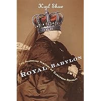 Royal Babylon: The Alarming History of European Royalty Royal Babylon: The Alarming History of European Royalty Kindle Paperback