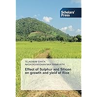 Effect of Sulphur and Silicon on growth and yield of Rice Effect of Sulphur and Silicon on growth and yield of Rice Paperback