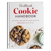The Ultimate Cookie Handbook: Your Guide to Baking Perfect Cookies Every Time The Ultimate Cookie Handbook: Your Guide to Baking Perfect Cookies Every Time Hardcover