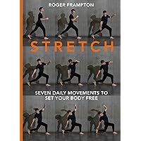 STRETCH: 7 daily movements to set your body free STRETCH: 7 daily movements to set your body free Hardcover Kindle