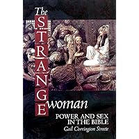 The Strange Woman: Power and Sex in the Bible The Strange Woman: Power and Sex in the Bible Paperback