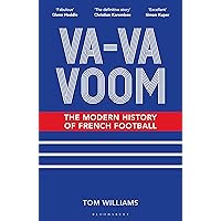 Va-Va-Voom: The Modern History of French Football Va-Va-Voom: The Modern History of French Football Hardcover Kindle Audible Audiobook