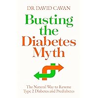 Busting the Diabetes Myth: The Natural Way to Reverse Type 2 Diabetes and Prediabetes Busting the Diabetes Myth: The Natural Way to Reverse Type 2 Diabetes and Prediabetes Kindle Paperback