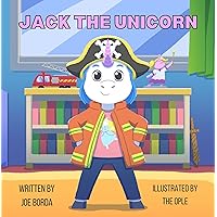 Jack the Unicorn | A picture book about a boy unicorn for kids 2-5 Jack the Unicorn | A picture book about a boy unicorn for kids 2-5 Kindle Paperback