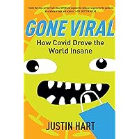 Gone Viral: How Covid Drove the World Insane Gone Viral: How Covid Drove the World Insane Hardcover Kindle Audible Audiobook Audio CD