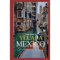 Travel Guide to Yelapa, Mexico: Discovering the Cultural and Natural Wonders Travel Guide to Yelapa, Mexico: Discovering the Cultural and Natural Wonders Kindle Hardcover Paperback