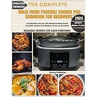 The Complete Ninja Possible Cooker Pro Cookbook for Beginners 2023: A Collection of over 150 Delicious Ninja Foodi Possible Cooker Pro Recipes for Every Function The Complete Ninja Possible Cooker Pro Cookbook for Beginners 2023: A Collection of over 150 Delicious Ninja Foodi Possible Cooker Pro Recipes for Every Function Paperback Kindle