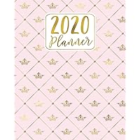 2020 Planner: Pink & Gold Crown Pattern 12 Month January to December Weekly & Monthly One Year Planner Book - Pretty Royal Princess Themed Planning ... for Home, School or Office - Size 8x10