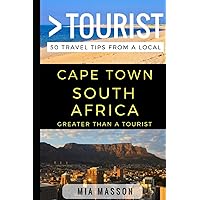 Greater Than a Tourist – Cape Town South Africa: 50 Travel Tips from a Local (Greater Than a Tourist South Africa)