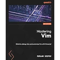 Mastering Vim: Refactor, debug, test, and customize Vim with Vimscript Mastering Vim: Refactor, debug, test, and customize Vim with Vimscript Kindle Paperback