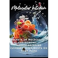 Molecular Cuisine Secrets: Groundbreaking Culinary Experiments on Your Plate Molecular Cuisine Secrets: Groundbreaking Culinary Experiments on Your Plate Paperback Kindle