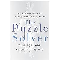 The Puzzle Solver: A Scientist's Desperate Quest to Cure the Illness that Stole His Son The Puzzle Solver: A Scientist's Desperate Quest to Cure the Illness that Stole His Son Hardcover Audible Audiobook Kindle Paperback Audio CD