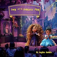 Zoey and the Princess Play: A Ryming Story Zoey and the Princess Play: A Ryming Story Paperback