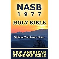 New American Standard Bible - NASB 1977 (Without Translators' Notes) New American Standard Bible - NASB 1977 (Without Translators' Notes) Kindle