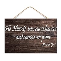 Personalized Wood Signs Isaiah 53:4 He Himself Bore Our Sicknesses And Carried Our Pains Artwork Decoration for Entryway Bible Verse Quote Wood Home Sign Country Wall Decor Sign for Kitchen 12x8in