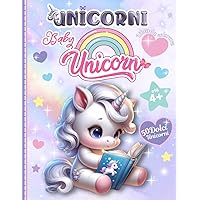Unicorni Libro da colorare-Baby Unicorn: Più di 50 bellissime pagine in un Album da colorare pieno di piccoli magici dolci unicorni. Libro creativo dai 4 anni in su. (Italian Edition)