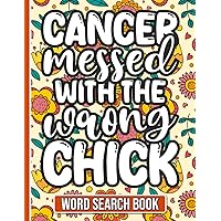 Cancer Messed With The Wrong Chick - Word Search Activity Book: Over 100 Word Search Puzzles for Cancer Patients and Survivors Undergoing Chemotherapy