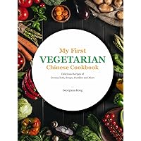 My First Vegetarian Chinese Cookbook: Delicious Recipes of Greens, Tofu, Soups, Noodles and More (Georgiana's Chinese Kitchen) My First Vegetarian Chinese Cookbook: Delicious Recipes of Greens, Tofu, Soups, Noodles and More (Georgiana's Chinese Kitchen) Hardcover Kindle Paperback