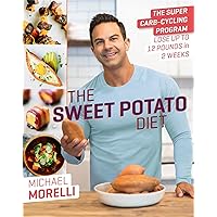 The Sweet Potato Diet: The Super Carb-Cycling Program to Lose Up to 12 Pounds in 2 Weeks The Sweet Potato Diet: The Super Carb-Cycling Program to Lose Up to 12 Pounds in 2 Weeks Hardcover Audible Audiobook Kindle Audio CD