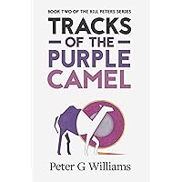 Tracks of the Purple Camel: Book Two in the Bill Peters Series (Bill Peters Tracks 2) Tracks of the Purple Camel: Book Two in the Bill Peters Series (Bill Peters Tracks 2) Kindle Paperback