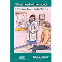 What I Need to Know About Urinary Tract Infections What I Need to Know About Urinary Tract Infections Paperback