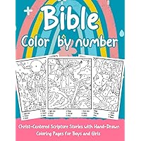 Bible Color By Number Book for Kids: Christ-Centered Scripture Stories With Hand-Drawn Coloring Pages for Boys and Girls. (Bible coloring books for kids)