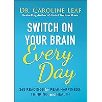 Switch On Your Brain Every Day: 365 Readings for Peak Happiness, Thinking, and Health Switch On Your Brain Every Day: 365 Readings for Peak Happiness, Thinking, and Health Hardcover Kindle Audible Audiobook