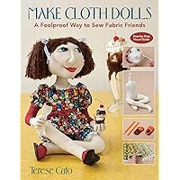 Make Cloth Dolls: A Foolproof Way to Sew Fabric Friends Make Cloth Dolls: A Foolproof Way to Sew Fabric Friends Paperback Kindle