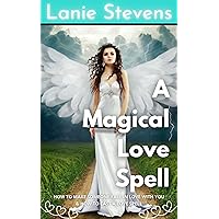 A Magical Love Spell -- How to Make Someone Fall in Love with You: How to Cast a Love Spell (Love Advice Books Book 8) A Magical Love Spell -- How to Make Someone Fall in Love with You: How to Cast a Love Spell (Love Advice Books Book 8) Kindle Audible Audiobook Paperback