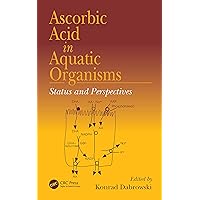 Ascorbic Acid In Aquatic Organisms: Status and Perspectives (Marine Biology) Ascorbic Acid In Aquatic Organisms: Status and Perspectives (Marine Biology) Hardcover Paperback