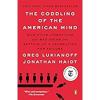 The Coddling of the American Mind: How Good Intentions and Bad Ideas Are Setting Up a Generation for Failure The Coddling of the American Mind: How Good Intentions and Bad Ideas Are Setting Up a Generation for Failure Paperback Audible Audiobook Kindle Hardcover Audio CD