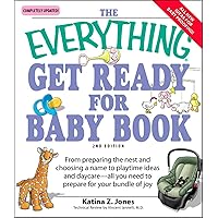 The Everything Get Ready for Baby Book: From Preparing the Nest and Choosing a Name to Playtime Ideas and Daycare—All You Need to Prepare for Your Bundle of Joy (The Everything Books) The Everything Get Ready for Baby Book: From Preparing the Nest and Choosing a Name to Playtime Ideas and Daycare—All You Need to Prepare for Your Bundle of Joy (The Everything Books) Kindle Paperback