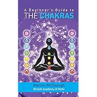 A Beginner's Guide to the Chakras A Beginner's Guide to the Chakras Paperback Kindle