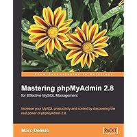 Mastering Phpmyadmin for Effective Mysql Management Mastering Phpmyadmin for Effective Mysql Management Paperback