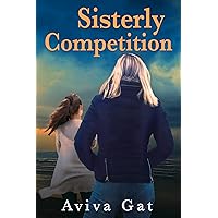 Sisterly Competition: An emotional and powerful story about epic sibling rivalry and sisterly love