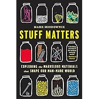 Stuff Matters: Exploring the Marvelous Materials That Shape Our Man-Made World Stuff Matters: Exploring the Marvelous Materials That Shape Our Man-Made World Paperback Audible Audiobook eTextbook Hardcover Audio CD