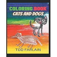 LET'S COLOR THE DOGS AND THE CATS: Coloring pictures of Cats and Dogs - | Coloring Book For Kids Ages 4-11 | Interesting and fun facts | Let's color the animals (ACTIVITY BOOKS FOR KIDS)