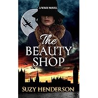 THE BEAUTY SHOP: A gripping, heart-breaking WW2 novel inspired by a true story. (Heroes of War Series) THE BEAUTY SHOP: A gripping, heart-breaking WW2 novel inspired by a true story. (Heroes of War Series) Kindle Paperback Audible Audiobook
