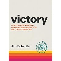 Victory: A Seven-Step Strategy for Resisting Temptation and Overcoming Sin Victory: A Seven-Step Strategy for Resisting Temptation and Overcoming Sin Paperback Kindle