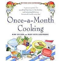 Once-A-Month Cooking: A Proven System for Spending Less Time in the Kitchen and Enjoying Delicious, Homemade Meals Every Day Once-A-Month Cooking: A Proven System for Spending Less Time in the Kitchen and Enjoying Delicious, Homemade Meals Every Day Paperback Kindle Hardcover