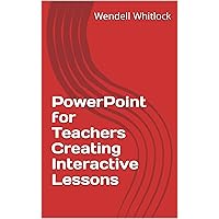 PowerPoint for Teachers Creating Interactive Lessons